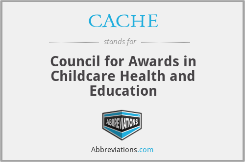 CACHE - Council for Awards in Childcare Health and Education