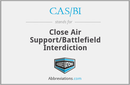 CAS/BI - Close Air Support/Battlefield Interdiction