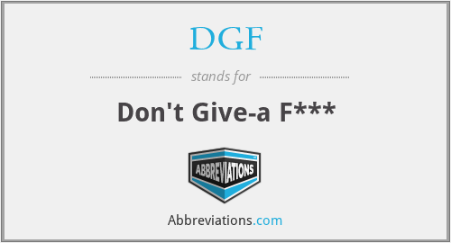 DGF - Don't Give-a F***