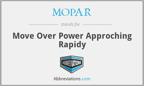 MOPAR - Move Over Power Approching Rapidy