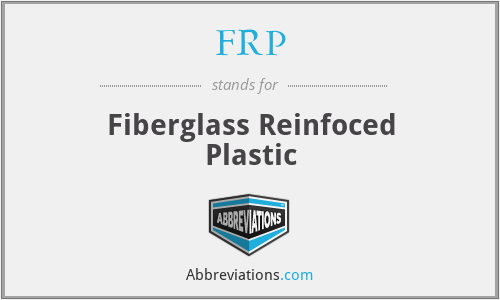 FRP - Fiberglass Reinfoced Plastic