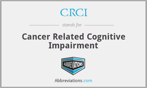 CRCI - Cancer Related Cognitive Impairment