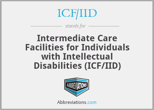 ICF/IID - Intermediate Care Facilities for Individuals with Intellectual Disabilities (ICF/IID)