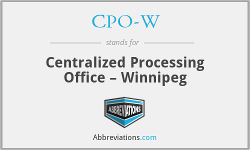 CPO-W - Centralized Processing Office – Winnipeg