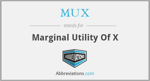 MUX - Marginal Utility Of X