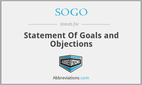 SOGO - Statement Of Goals and Objections