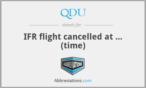 QDU - IFR flight cancelled at ... (time)