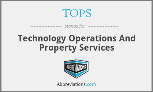 TOPS - Technology Operations And Property Services