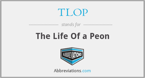 TLOP - The Life Of a Peon