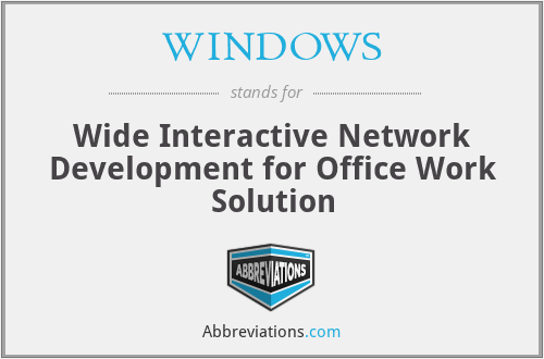 WINDOWS - Wide Interactive Network Development for Office Work Solution