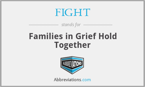 FIGHT - Families in Grief Hold Together