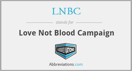 LNBC - Love Not Blood Campaign