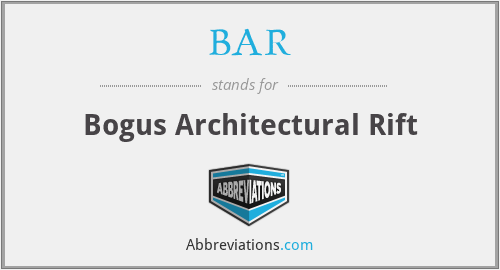 BAR - Bogus Architectural Rift