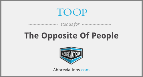 TOOP - The Opposite Of People