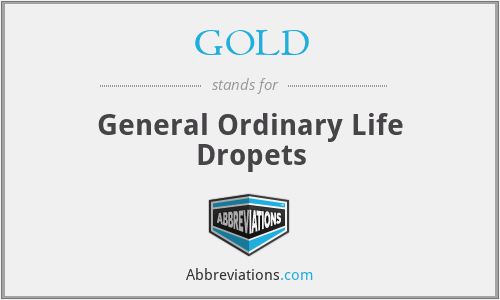 GOLD - General Ordinary Life Dropets