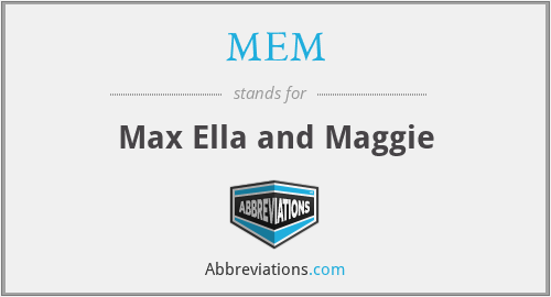 MEM - Max Ella and Maggie