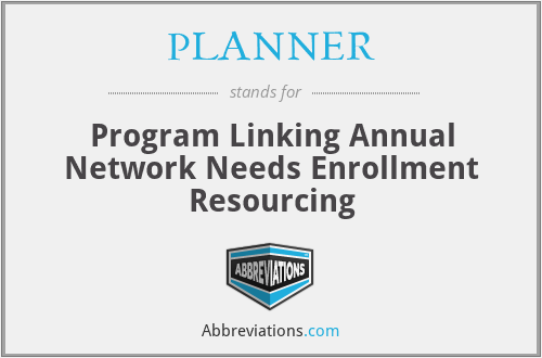 PLANNER - Program Linking Annual Network Needs Enrollment Resourcing