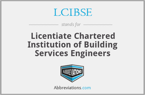 LCIBSE - Licentiate Chartered Institution of Building Services Engineers