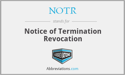 NOTR - Notice of Termination Revocation