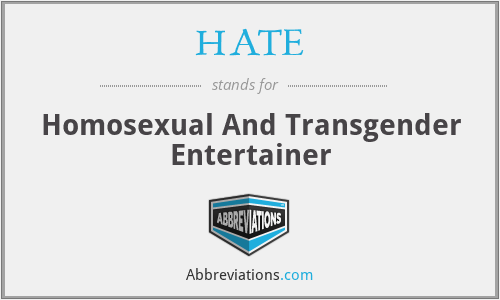 HATE - Homosexual And Transgender Entertainer