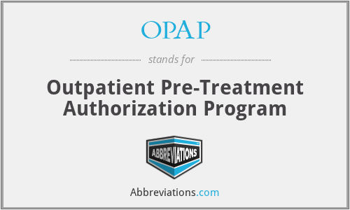 OPAP - Outpatient Pre-Treatment Authorization Program