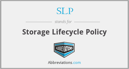 SLP - Storage Lifecycle Policy