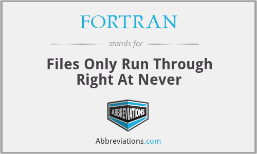 FORTRAN - Files Only Run Through Right At Never