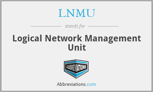 LNMU - Logical Network Management Unit