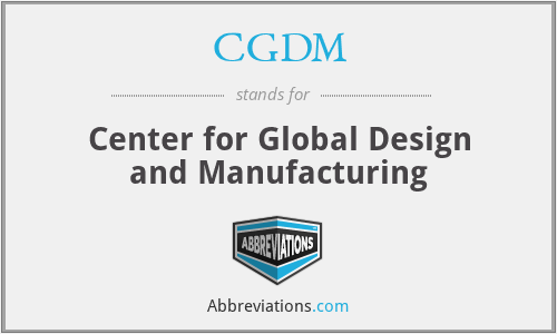 CGDM - Center for Global Design and Manufacturing