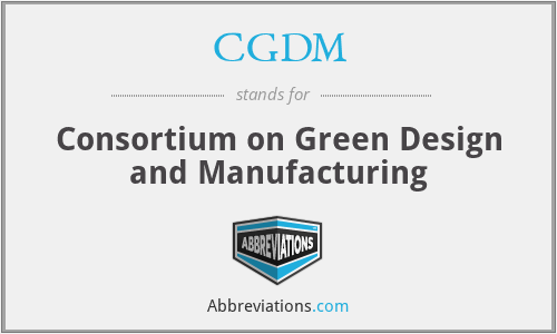 CGDM - Consortium on Green Design and Manufacturing