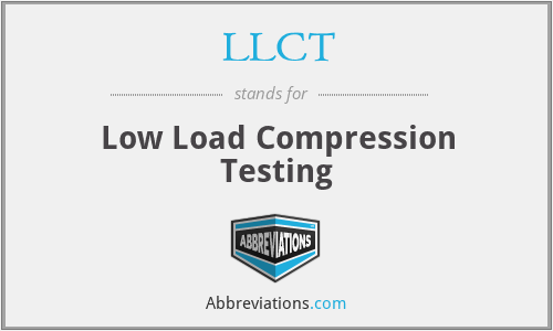 LLCT - Low Load Compression Testing