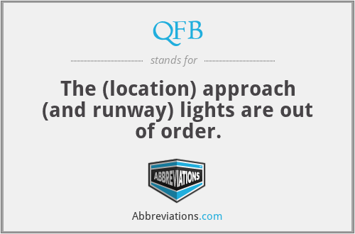QFB - The (location) approach (and runway) lights are out of order.
