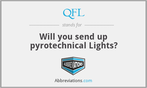 QFL - Will you send up pyrotechnical Lights?