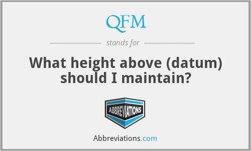 QFM - What height above (datum) should I maintain?