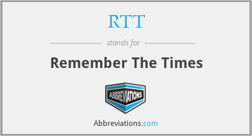 RTT - Remember The Times