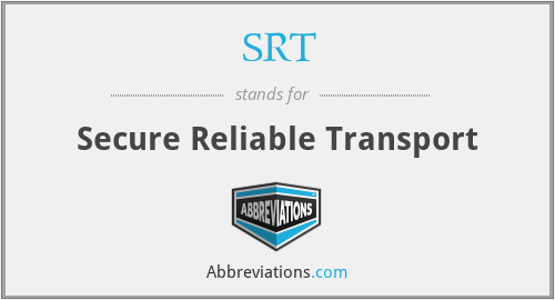 SRT - Secure Reliable Transport