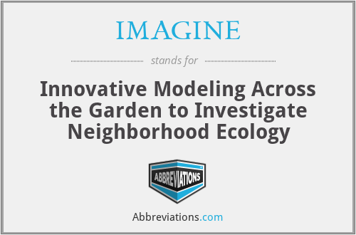 IMAGINE - Innovative Modeling Across the Garden to Investigate Neighborhood Ecology