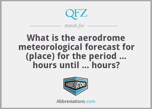 QFZ - What is the aerodrome meteorological forecast for (place) for the period ... hours until ... hours?