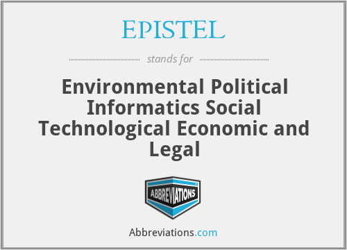 EPISTEL - Environmental Political Informatics Social Technological Economic and Legal