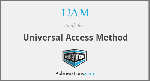 UAM - Universal Access Method