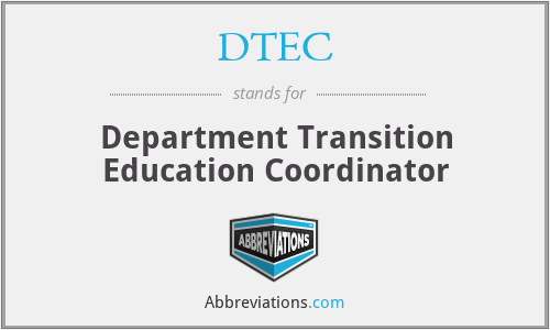 DTEC - Department Transition Education Coordinator