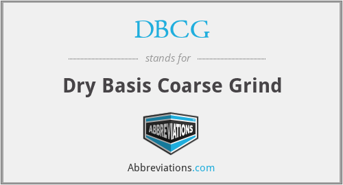DBCG - Dry Basis Coarse Grind