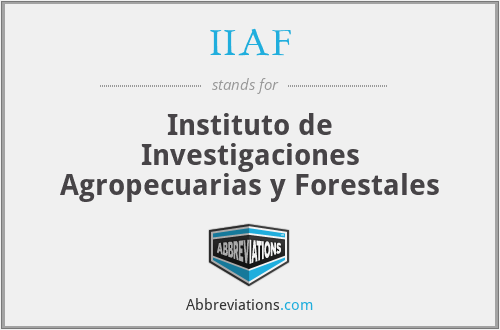 IIAF - Instituto de Investigaciones Agropecuarias y Forestales