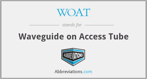WOAT - Waveguide on Access Tube