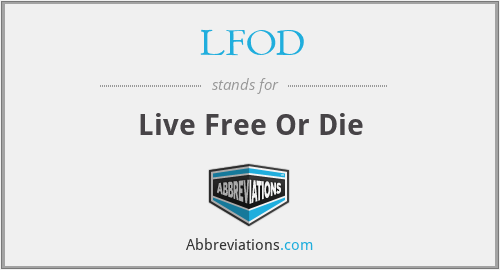 LFOD - Live Free Or Die