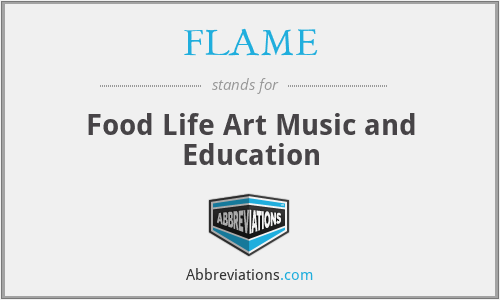 FLAME - Food Life Art Music and Education