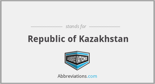 РК - Republic of Kazakhstan