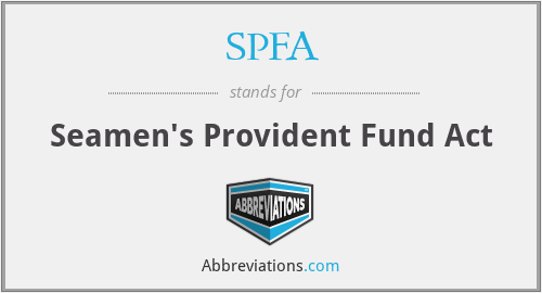 SPFA - Seamen's Provident Fund Act