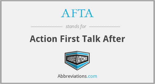 AFTA - Action First Talk After