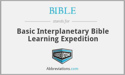 BIBLE - Basic Interplanetary Bible Learning Expedition
